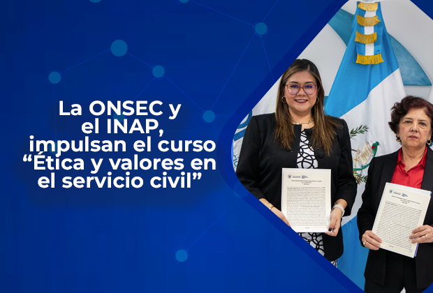 La Oficina Nacional del Servicio Civil y el Instituto Nacional de Administración Pública, impulsan el curso “Ética y valores en el servicio civil”