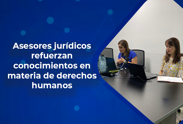Asesores jurídicos refuerzan conocimientos en materia de derechos humanos